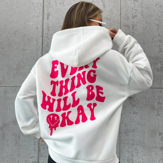 Hoody Female  - Comfortable Pullover - Every Thing Will Be Okay